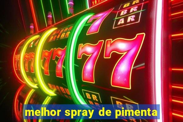 melhor spray de pimenta